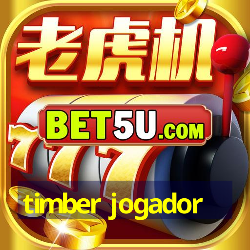 timber jogador